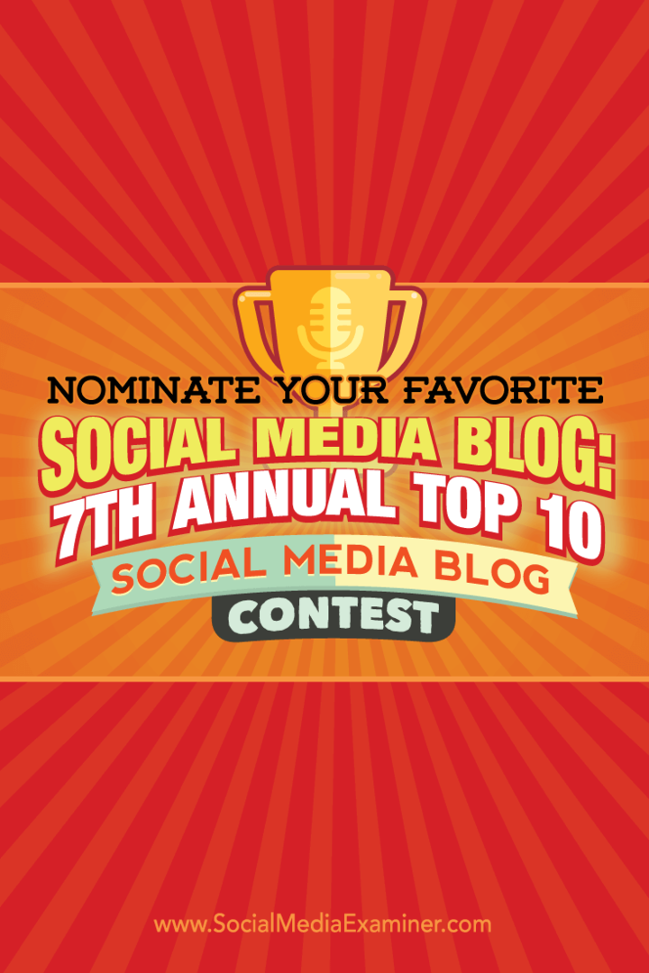 Nominējiet savu iecienītāko sociālo mediju emuāru: 7. ikgadējais sociālo mediju emuāru konkurss Top 10: sociālo mediju eksaminētājs