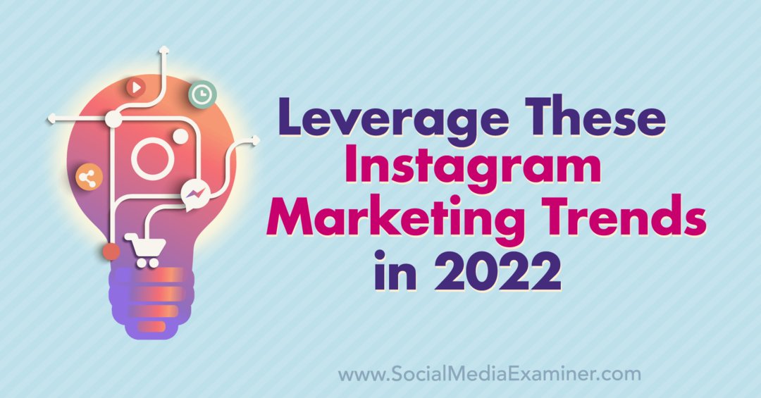 Izmantojiet šīs Instagram mārketinga tendences 2022. gadā: sociālo mediju pārbaudītājs
