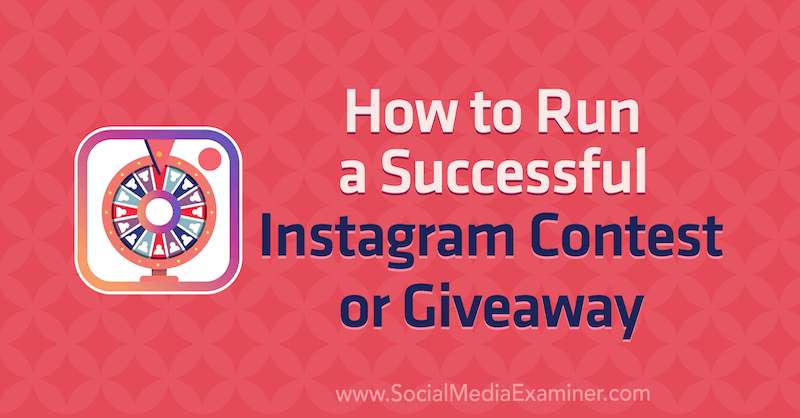 Kā rīkot veiksmīgu Instagram konkursu vai Giveaway, ko izveidojis Džens Hermans par sociālo mediju eksaminētāju.