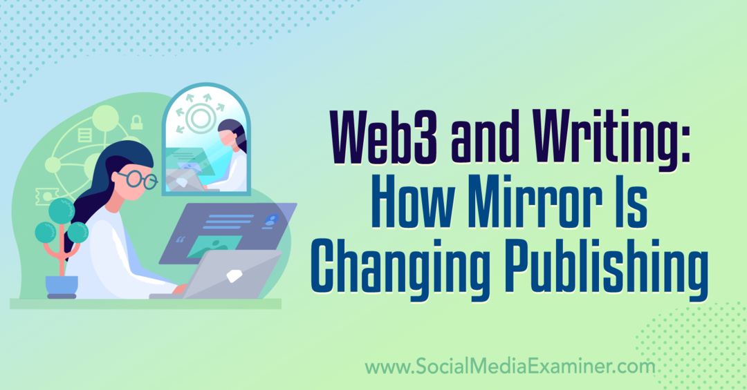 Web3 un rakstīšana: kā mainās spogulis Izdevniecība: sociālo mediju pārbaudītājs