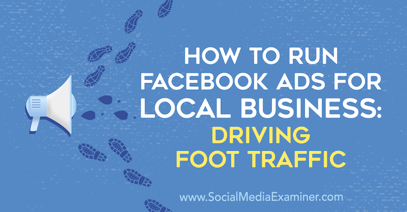 Kā palaist Facebook reklāmas vietējiem uzņēmumiem: Paul Ramondo pārvietošanās ar kājām, izmantojot sociālo mediju eksaminētāju.