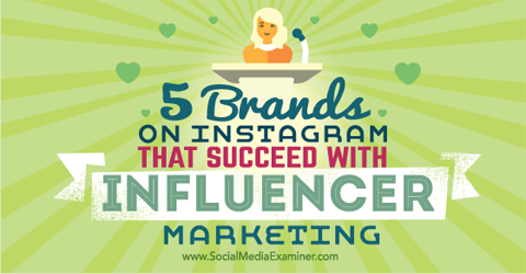 pieci zīmoli gūst panākumus ar instagram influencer mārketingu