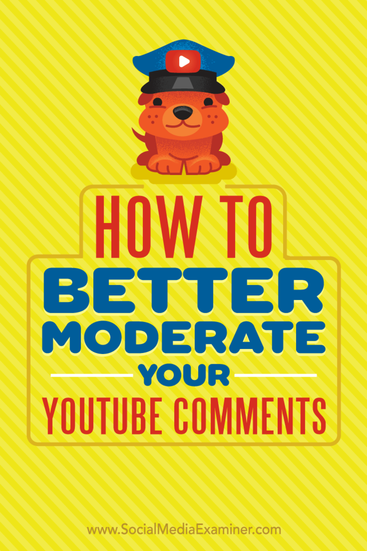 Kā labāk moderēt savus YouTube komentārus, ko izstrādājusi Ana Gotter vietnē Social Media Examiner.