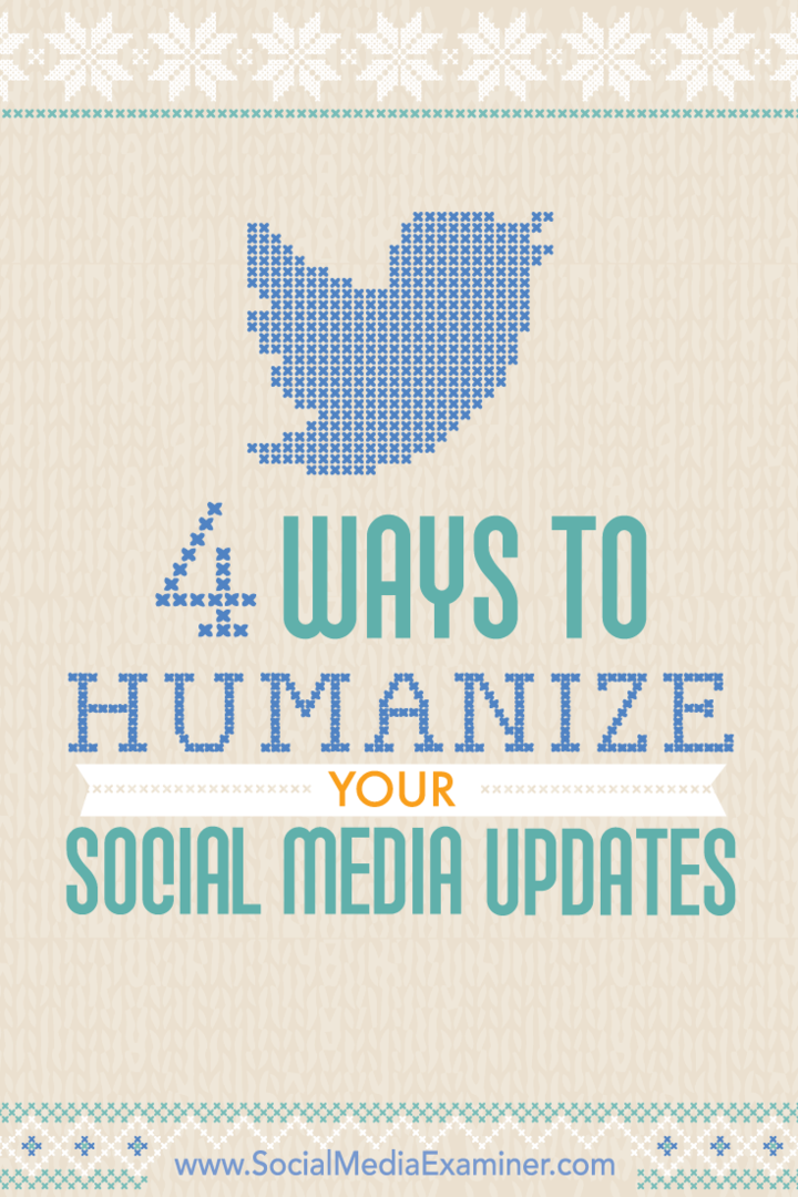 4 veidi, kā humanizēt jūsu sociālo mediju atjauninājumus: sociālo mediju pārbaudītājs