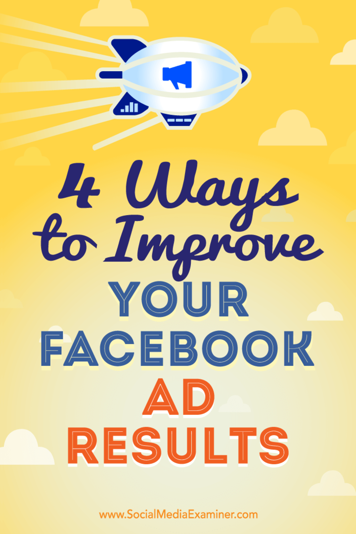 4 veidi, kā uzlabot jūsu Facebook reklāmas rezultātus, Elise Dopson vietnē Social Media Examiner.