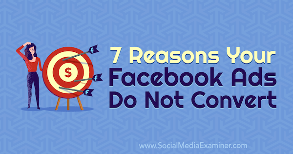 7 iemesli, kādēļ jūsu Facebook reklāmas netiek konvertētas no Marie Page vietnē Social Media Examiner.