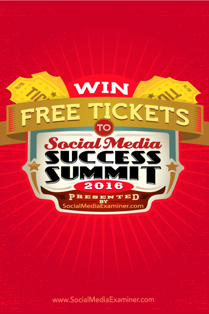 Laimējiet bezmaksas biļetes uz 2016. gada sociālo mediju panākumu samitu: sociālo mediju eksaminētājs