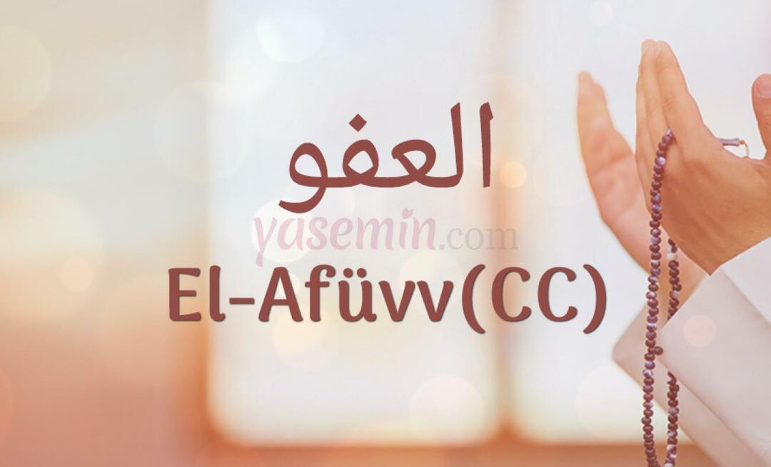 Ko nozīmē Al-Afüw (c.c) no Esma-ul Husna? Kādi ir al-Afuw (c.c) tikumi?