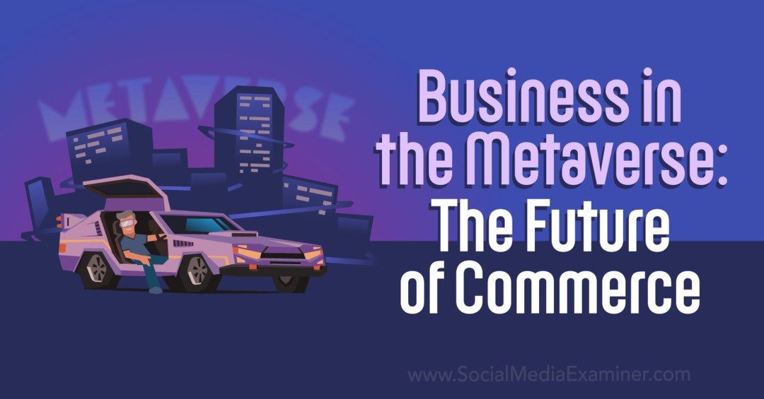 Bizness metaversā: Tirdzniecības nākotne, sociālo mediju eksaminētājs