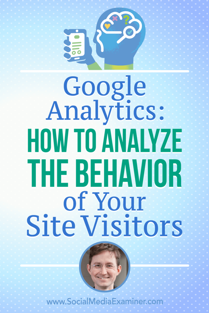 Google Analytics: kā analizēt vietņu apmeklētāju uzvedību, izmantojot Endija Krestodina ieskatu sociālo mediju mārketinga aplādē.