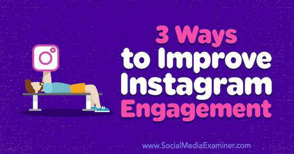 3 veidi, kā uzlabot Britu Makginnisu iesaisti Instagram vietnē Social Media Examiner.