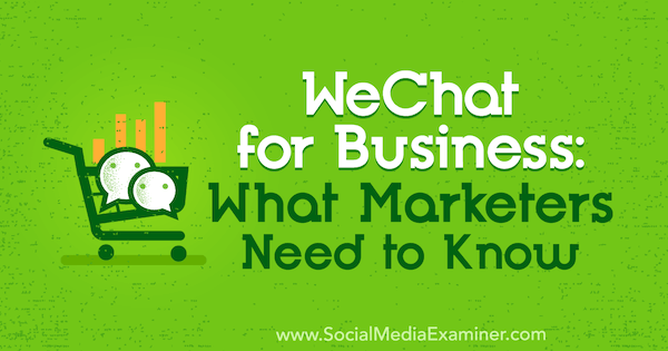 WeChat biznesam: Kas Markusam jāzina tirgotājiem sociālo mediju eksaminētājā.