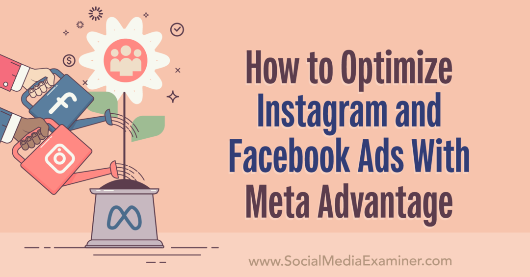 Kā optimizēt Instagram un Facebook reklāmas, izmantojot Meta Advantage-Sociālo mediju pārbaudītāju