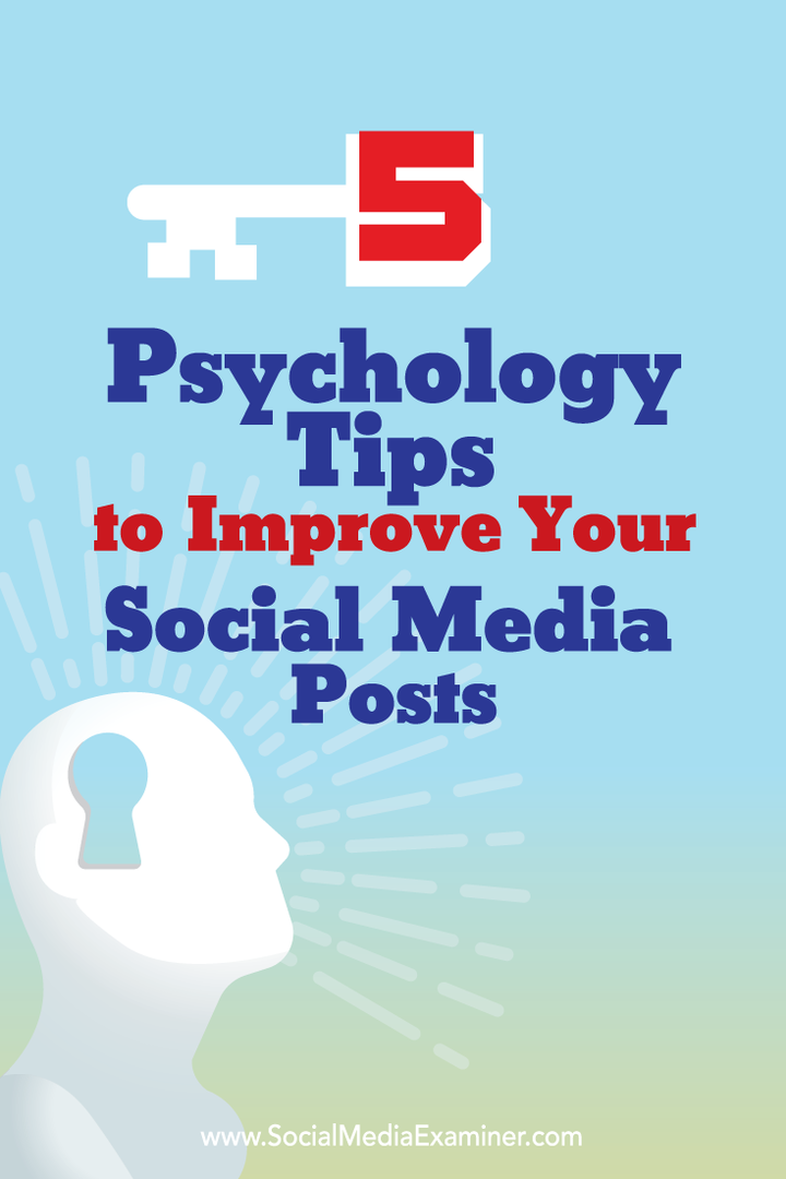 5 psiholoģijas padomi, kā uzlabot jūsu sociālo mediju ierakstus: sociālo mediju eksaminētājs