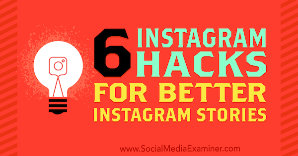 6 Instagram Hacks labākiem Instagram stāstiem, ko izveidojis Džens Hermans par sociālo mediju pārbaudītāju.