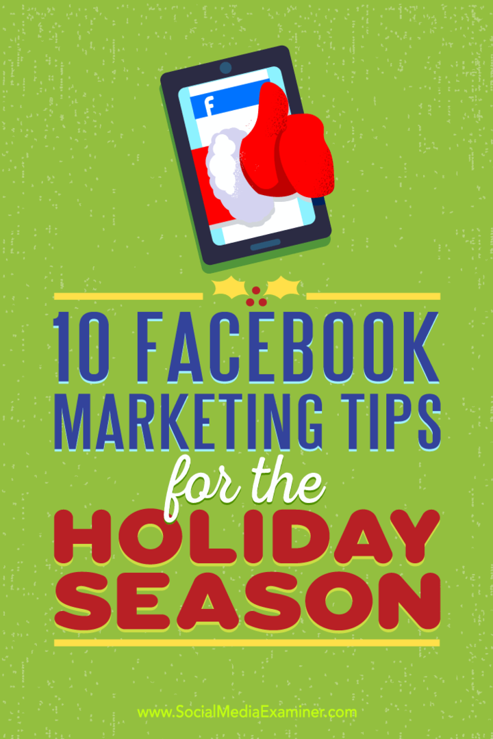 10 Facebook mārketinga padomi svētku sezonai, ko izstrādājusi Mari Smita vietnē Social Media Examiner.