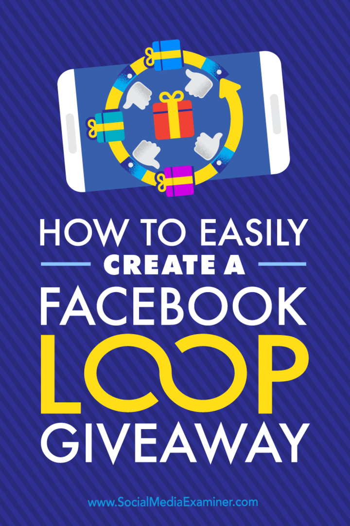 Padomi par to, kā uzņemt Facebook loop giveaway četrās ātrās darbībās.