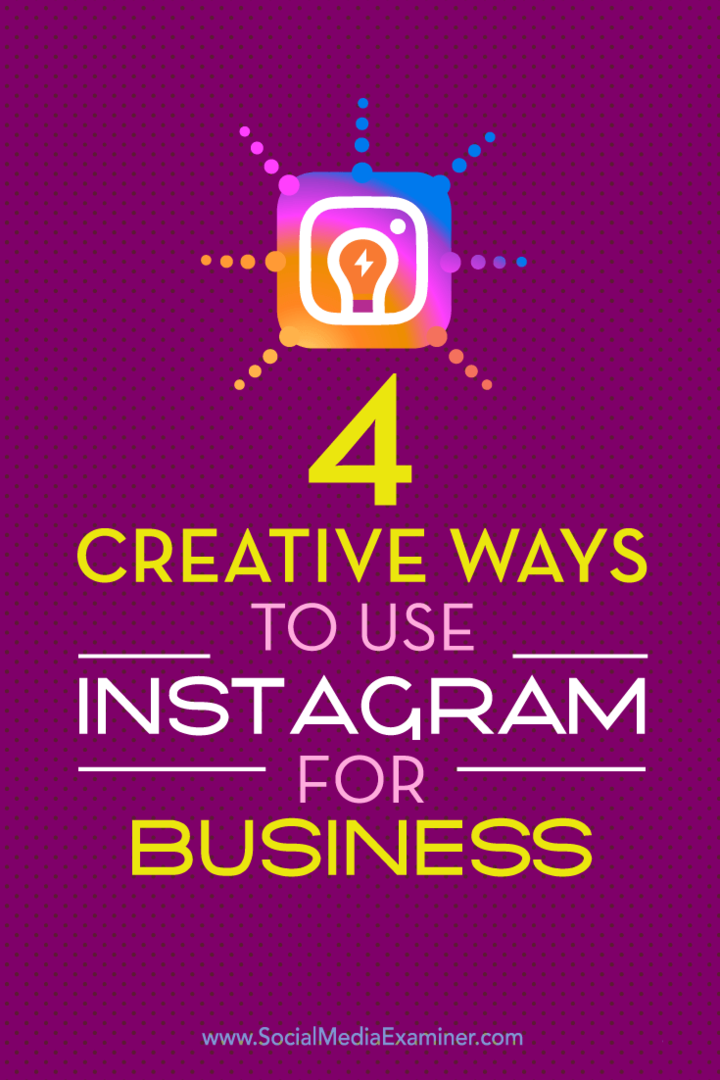 Padomi par četriem unikāliem veidiem, kā izcelt savu biznesu vietnē Instagram.