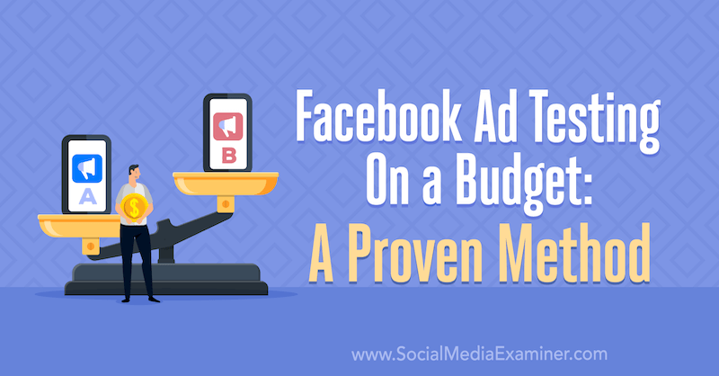 Facebook reklāmu testēšana par budžetu: pārbaudīta Tara Zirkera metode sociālo mediju eksaminētājā.