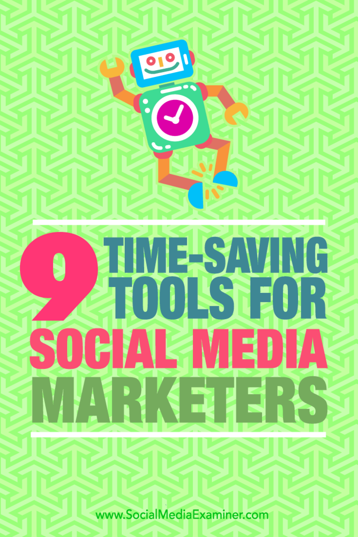 Padomi par deviņiem rīkiem, ko sociālo mediju tirgotāji var izmantot, lai ietaupītu laiku.