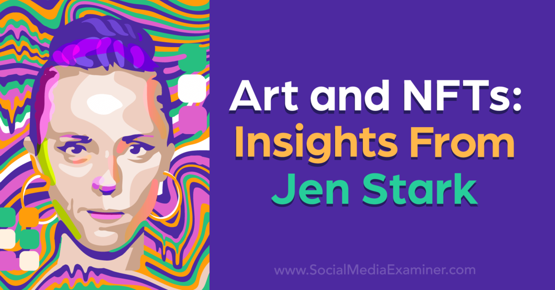 Māksla un NFT: Dženas Stārkas ieskats, ko sniedz sociālo mediju pārbaudītājs