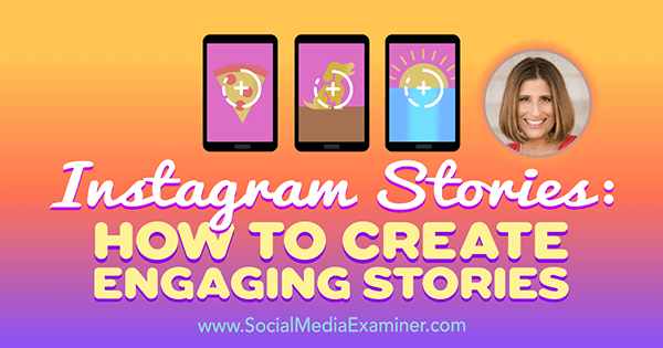 Instagram stāsti: kā izveidot saistošus stāstus ar Sue B Zimmerman ieskatiem sociālo mediju mārketinga Podcast.