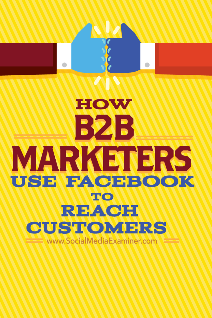 Kā B2B tirgotāji izmanto Facebook, lai sasniegtu klientus: sociālo mediju eksaminētājs