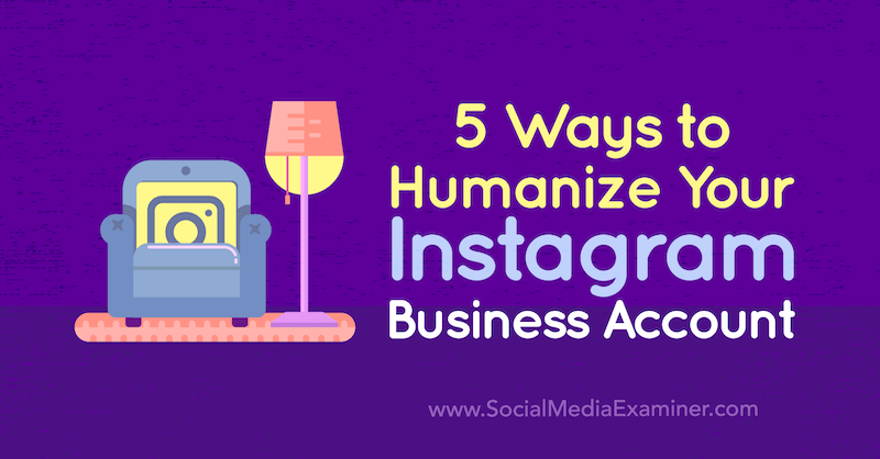 Natasa Djukanoviča 5 veidi, kā humanizēt savu Instagram biznesa kontu vietnē Social Media Examiner.