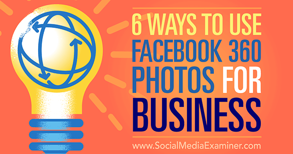 izmantojiet facebook 360 fotogrāfijas kā uzņēmējdarbību