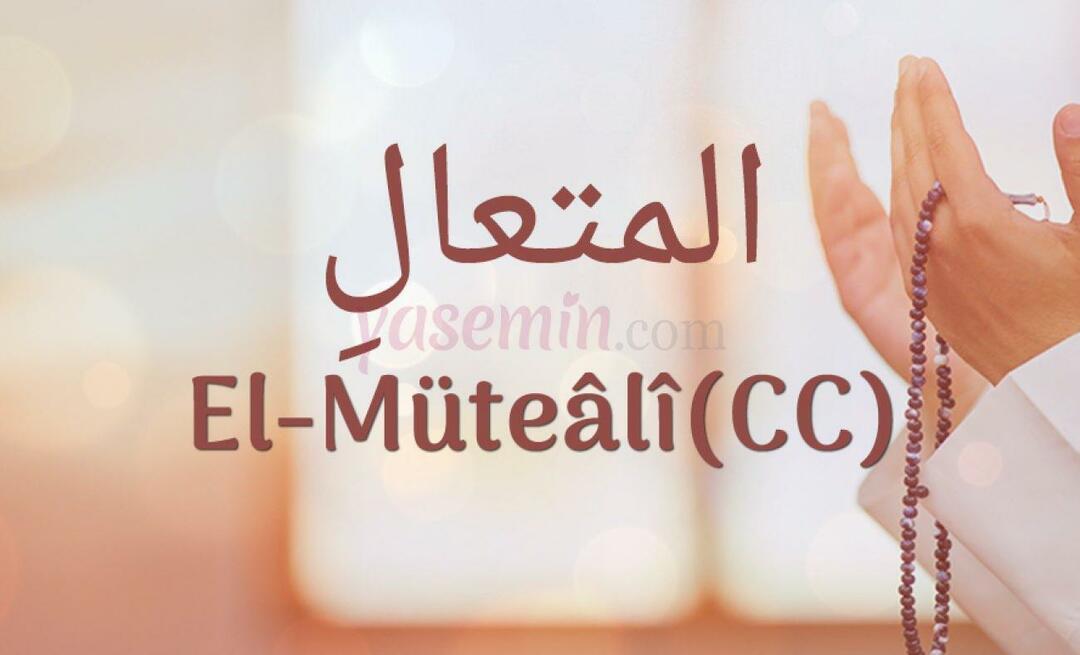 Ko nozīmē al-Mutaali (c.c)? Kādi ir al-Mutaali (c.c) tikumi?