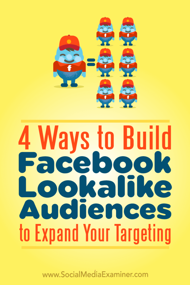 4 veidi, kā izveidot Facebook līdzīgu auditoriju, lai paplašinātu mērķauditoriju: sociālo mediju eksaminētājs