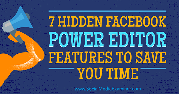 7 slēptās Facebook enerģijas redaktora funkcijas, lai ietaupītu jūsu laiku, JD Prater vietnē Social Media Examiner.