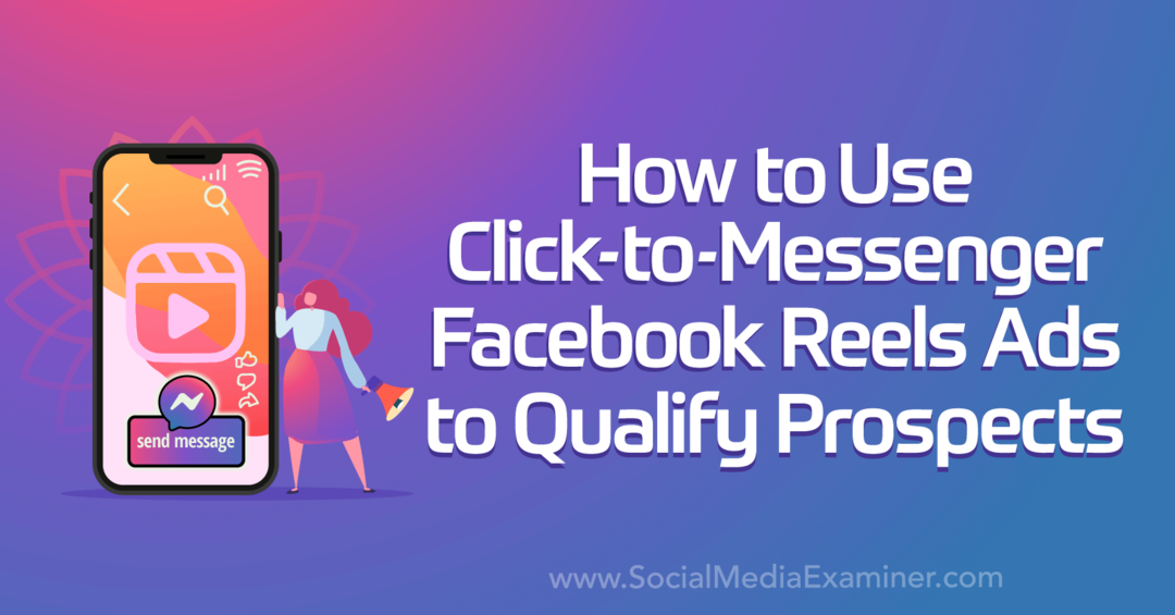 Kā izmantot Click-to-Messenger Facebook ruļļu reklāmas, lai sociālo mediju pārbaudītājs kvalificētu potenciālos klientus