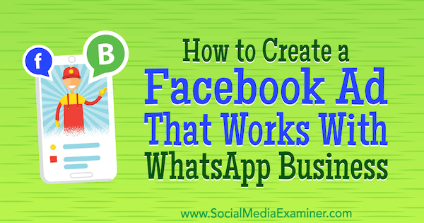 Kā izveidot Facebook reklāmu, kas darbojas ar WhatsApp biznesu, autors Djego Rioss sociālo mediju pārbaudītājā.