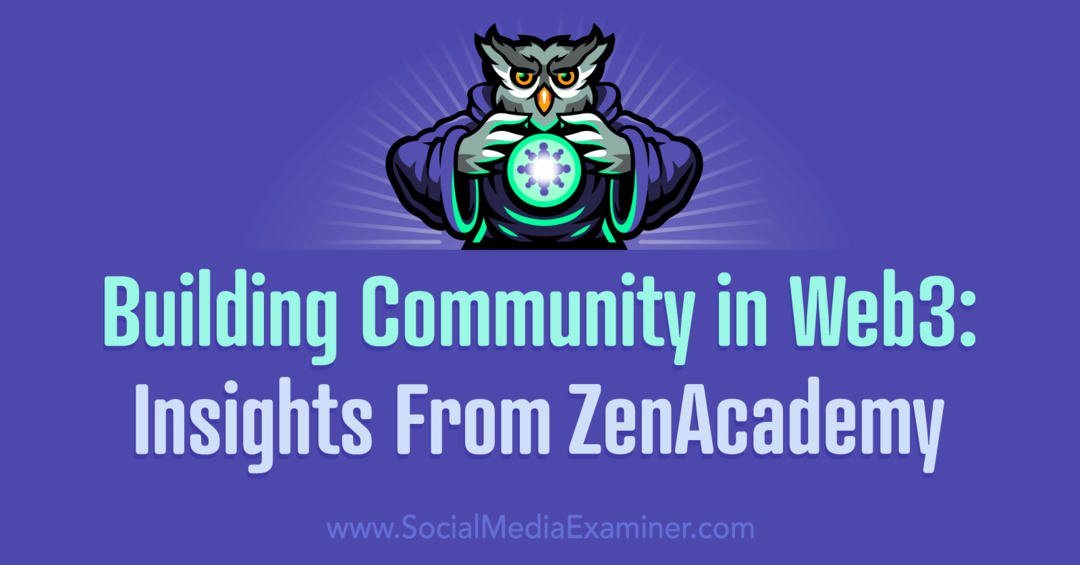 Kopienas veidošana Web3: sociālo mediju pārbaudītāja ieskats no ZenAcademy