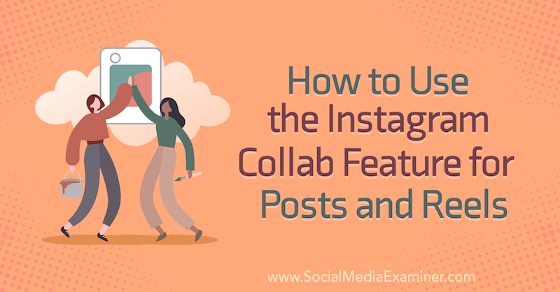 Kā izmantot Corolla Keefe Instagram Collab funkciju ziņām un ruļļiem sociālo mediju eksaminētājā.