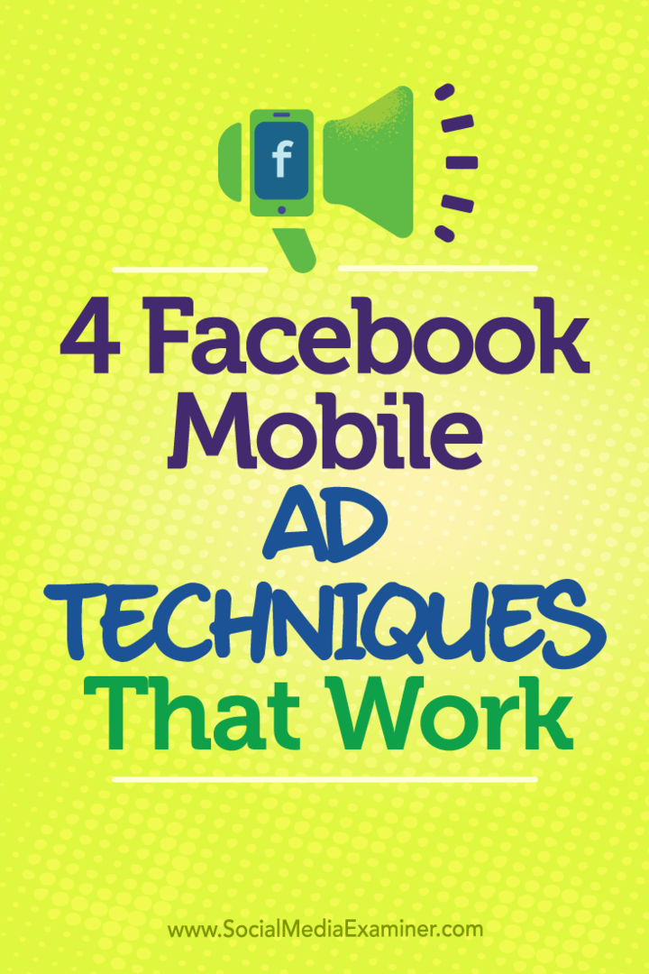 4 Facebook mobilo reklāmu tehnikas, kas darbojas: sociālo mediju pārbaudītājs