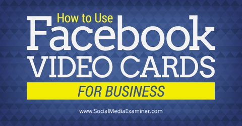izmantojiet Facebook videokartes uzņēmējdarbībai