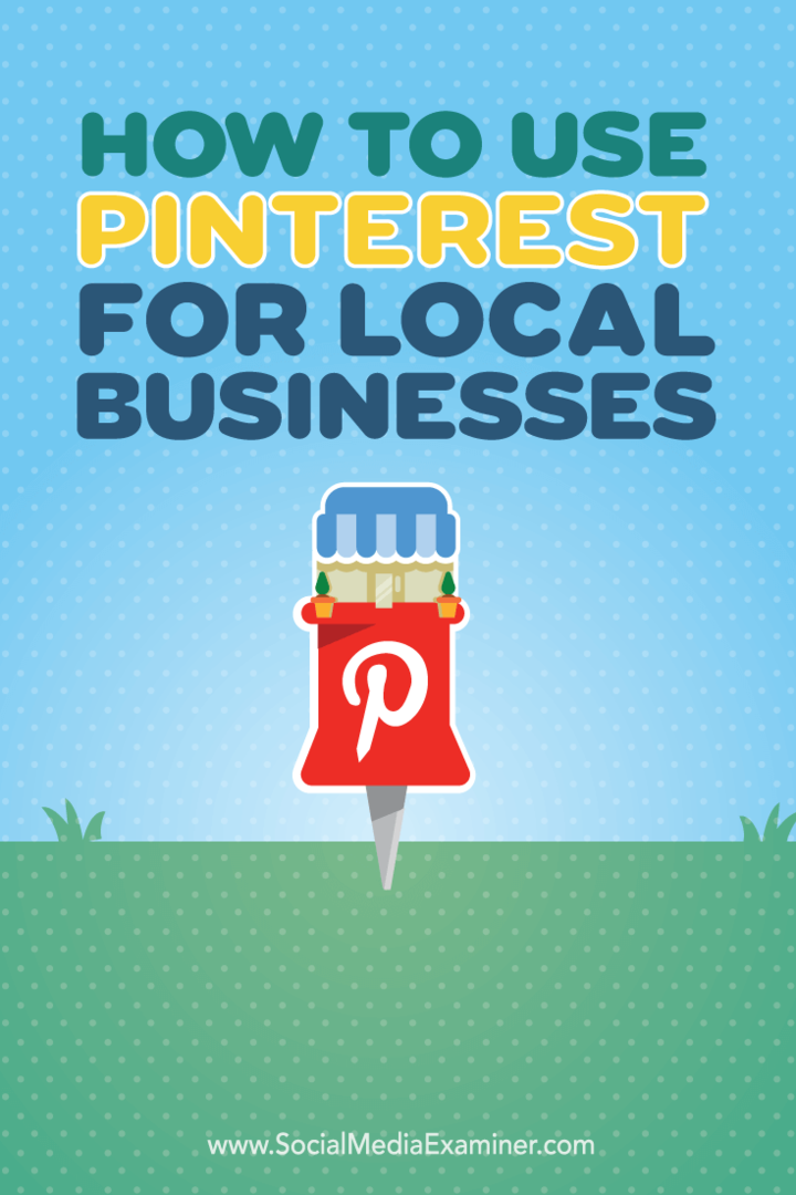 Kā izmantot Pinterest vietējiem uzņēmumiem: sociālo mediju eksaminētājs