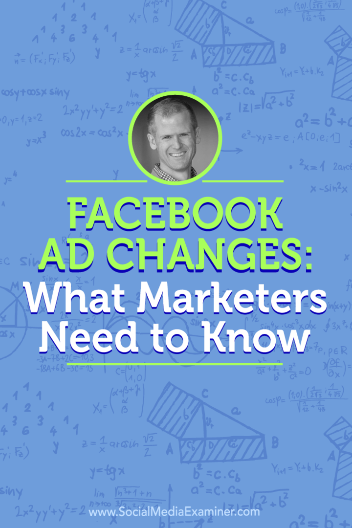 Facebook reklāmu izmaiņas: kas tirgotājiem jāzina: sociālo mediju eksaminētājs