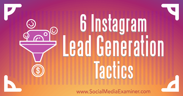 6 Instagram Lead Generation Tactics Jenn Herman par sociālo mediju eksaminētāju.