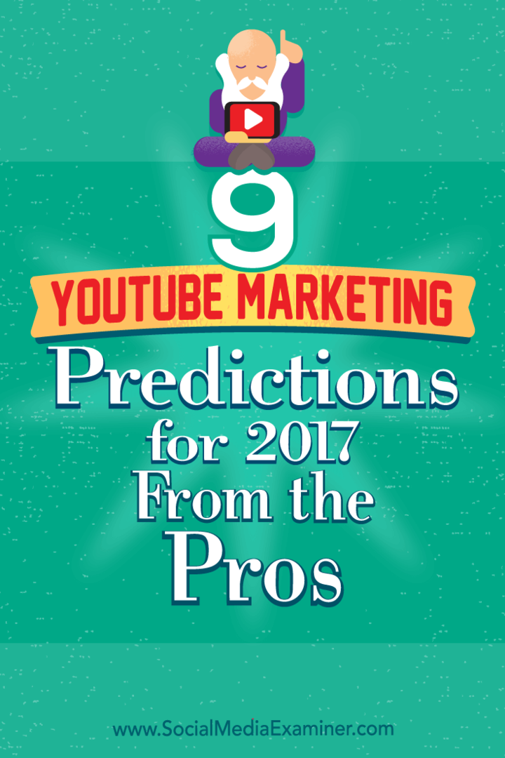 9 YouTube mārketinga prognozes 2017. gadam no profesionāļiem, autore Liza D. Jenkins par sociālo mediju eksaminētāju.