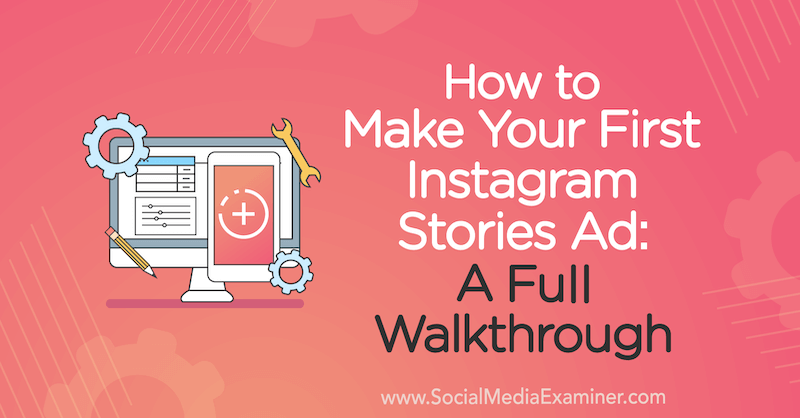 Kā izveidot savu pirmo Instagram stāstu reklāmu: Sūzanas Veenogradas pilns ceļvedis par sociālo mediju pārbaudītāju.