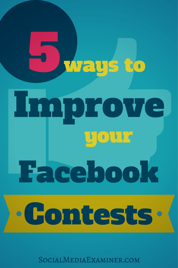 5 veidi, kā uzlabot savus Facebook konkursus: sociālo mediju eksaminētājs