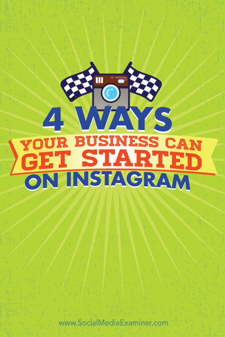 4 veidi, kā jūsu bizness var sākt darbu vietnē Instagram: sociālo mediju eksaminētājs