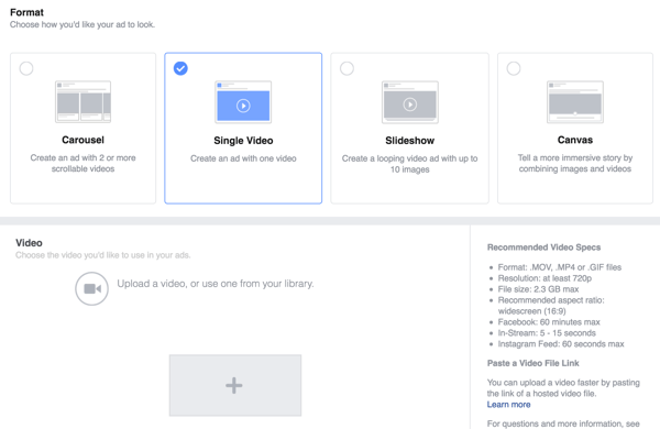 Kā Facebook reklāmas formātu atlasiet Viens video un pēc tam augšupielādējiet savu videoklipu.