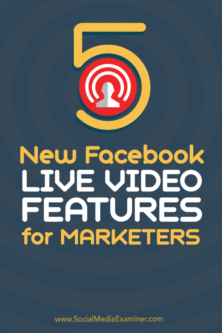 5 jaunas Facebook Live Video iespējas tirgotājiem: sociālo mediju eksaminētājs