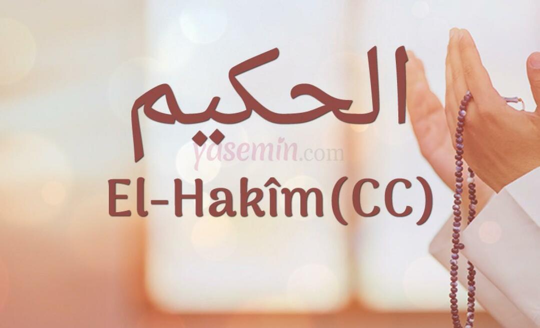 Ko nozīmē Al-Hakim (cc) no Esma-ul Husna? Kādi ir al-Hakima tikumi?