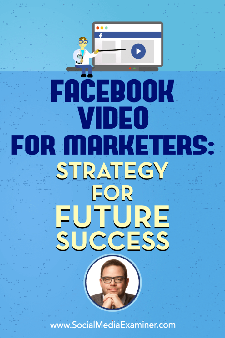 Facebook video tirgotājiem: nākotnes panākumu stratēģija: sociālo mediju eksaminētājs