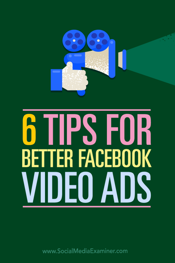 Padomi par sešiem veidiem, kā video var izmantot savās Facebook reklāmās.